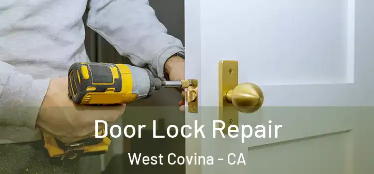Door Lock Repair West Covina - CA