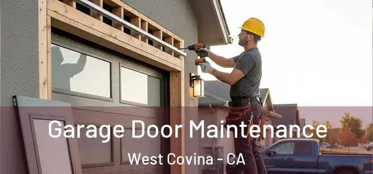 Garage Door Maintenance West Covina - CA