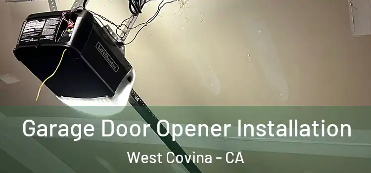  Garage Door Opener Installation West Covina - CA