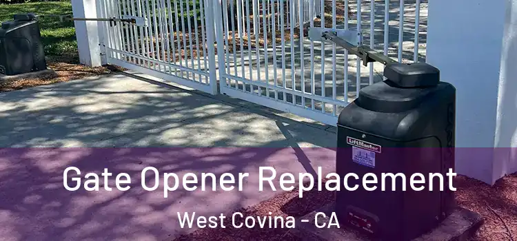 Gate Opener Replacement West Covina - CA