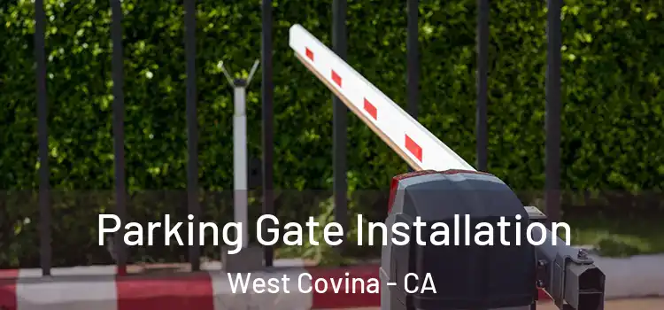 Parking Gate Installation West Covina - CA