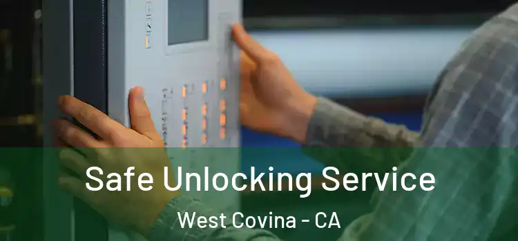 Safe Unlocking Service West Covina - CA