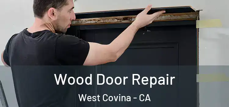 Wood Door Repair West Covina - CA